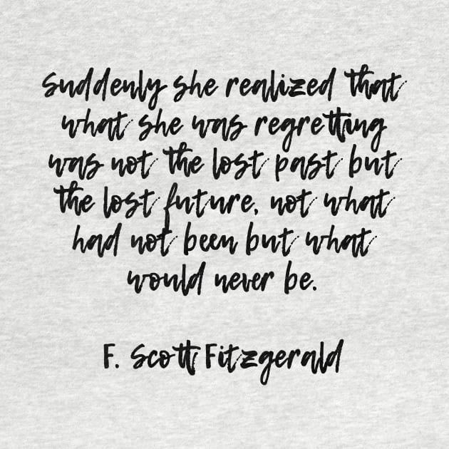 Suddenly she realized - F. Scott Fitzgerald by peggieprints
